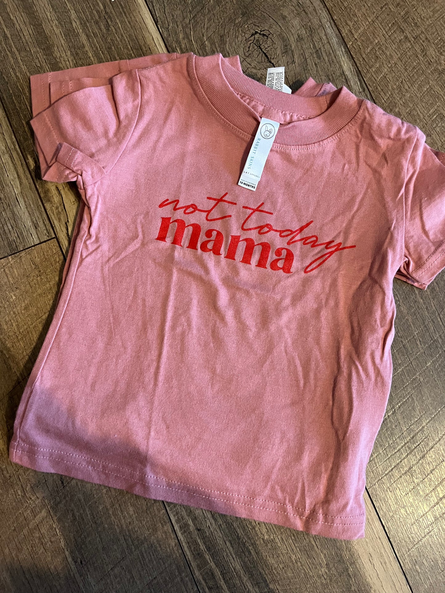 Not today mama T Shirt